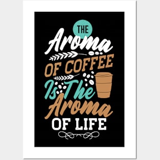 The Aroma Of Coffee Is Good Posters and Art